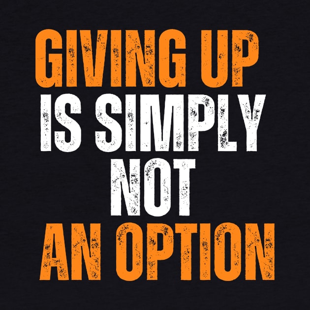 Giving Up Is Simply Not An Option typography design by emofix